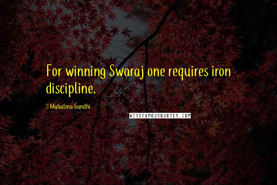 Mahatma Gandhi Quotes: For winning Swaraj one requires iron discipline.