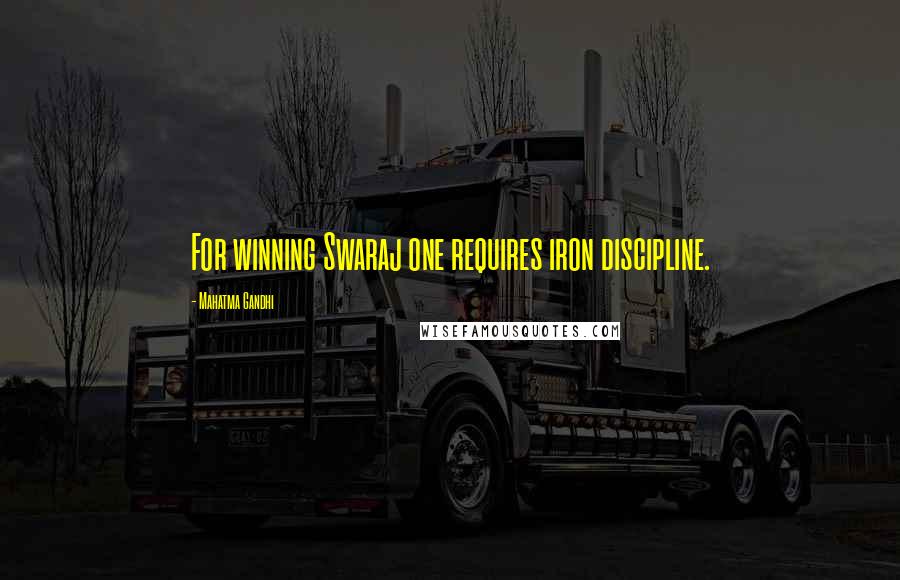 Mahatma Gandhi Quotes: For winning Swaraj one requires iron discipline.