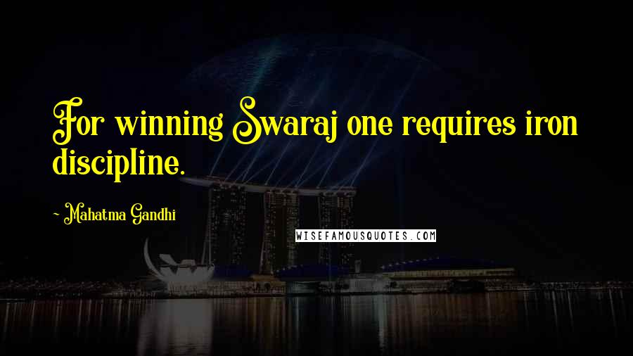 Mahatma Gandhi Quotes: For winning Swaraj one requires iron discipline.