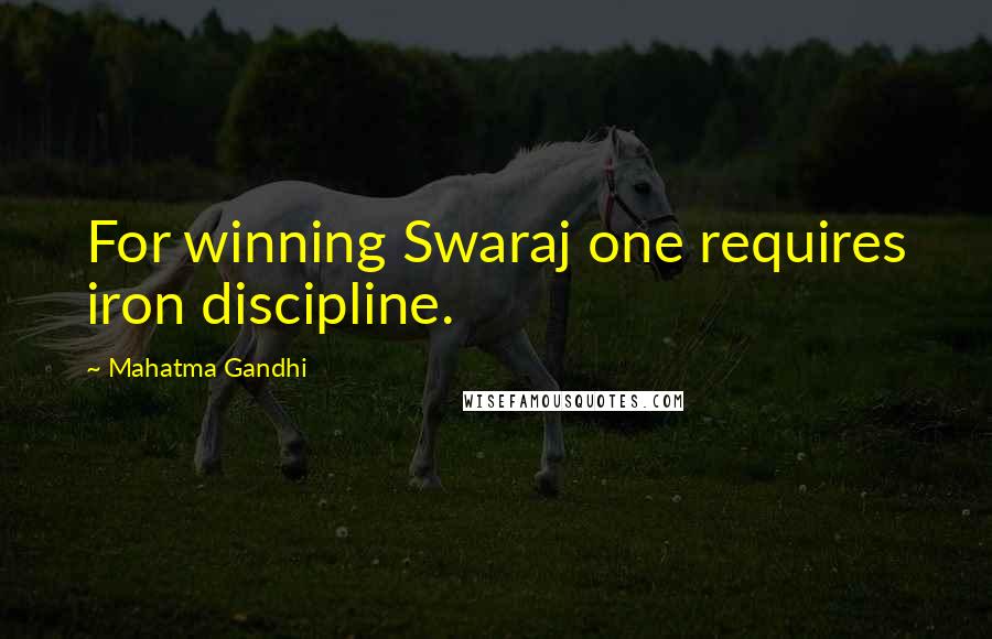 Mahatma Gandhi Quotes: For winning Swaraj one requires iron discipline.