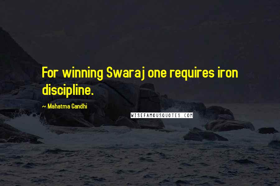 Mahatma Gandhi Quotes: For winning Swaraj one requires iron discipline.