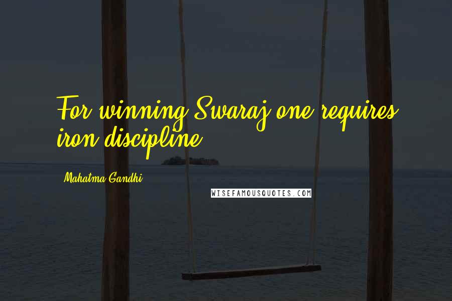 Mahatma Gandhi Quotes: For winning Swaraj one requires iron discipline.