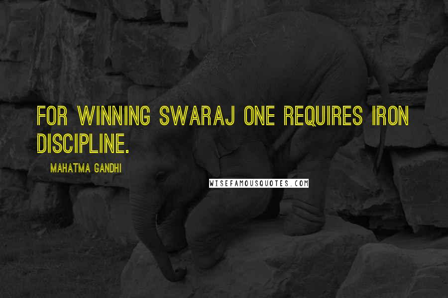 Mahatma Gandhi Quotes: For winning Swaraj one requires iron discipline.