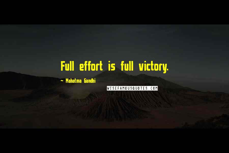 Mahatma Gandhi Quotes: Full effort is full victory.