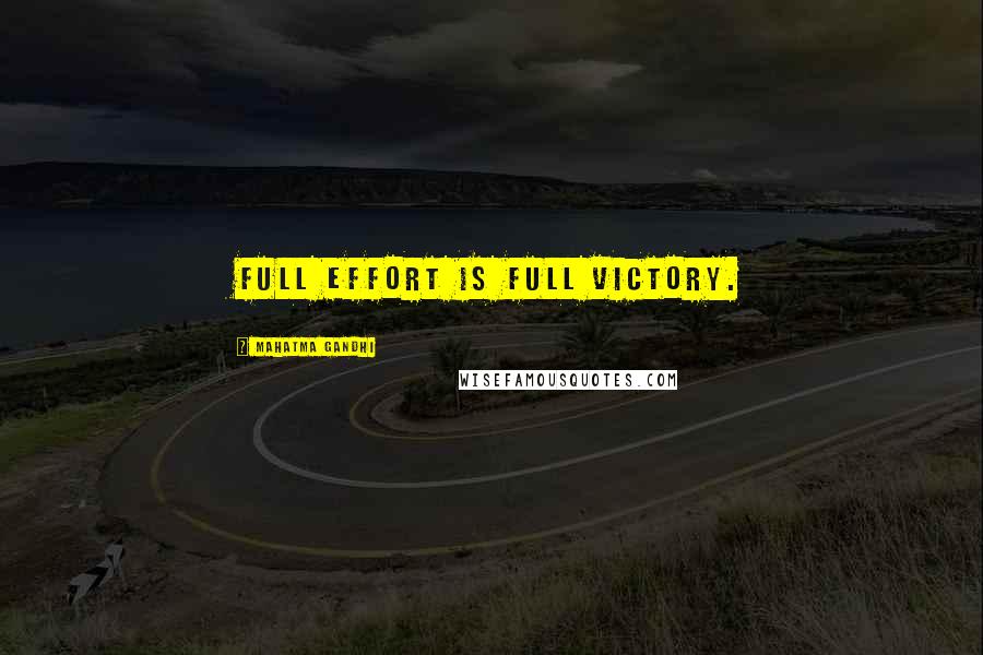 Mahatma Gandhi Quotes: Full effort is full victory.