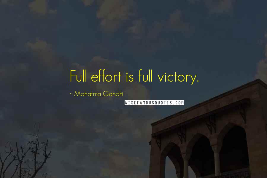 Mahatma Gandhi Quotes: Full effort is full victory.