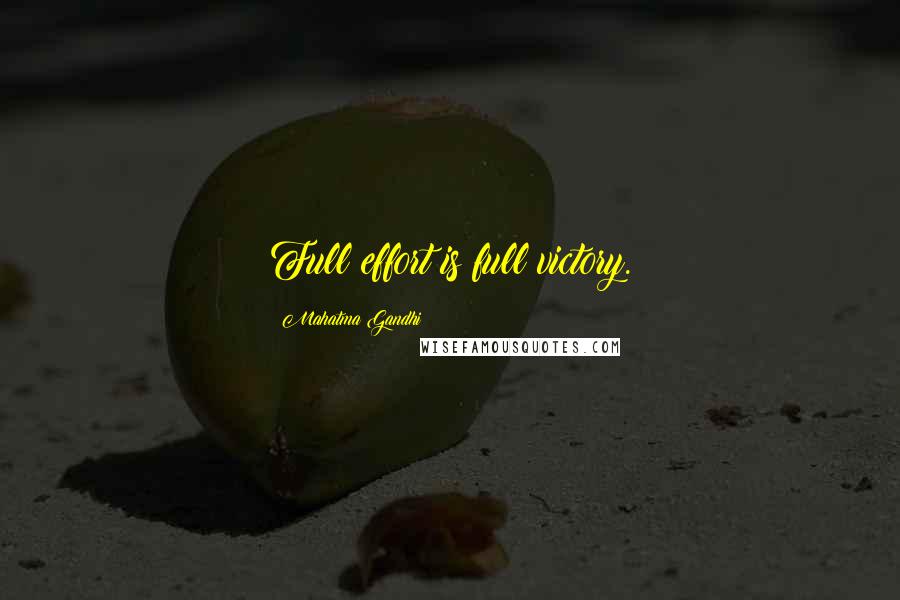 Mahatma Gandhi Quotes: Full effort is full victory.