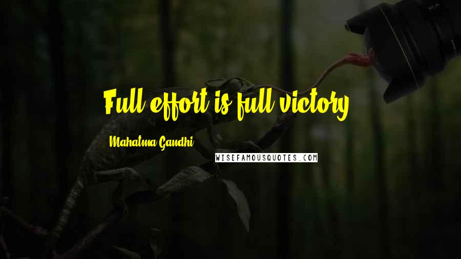 Mahatma Gandhi Quotes: Full effort is full victory.