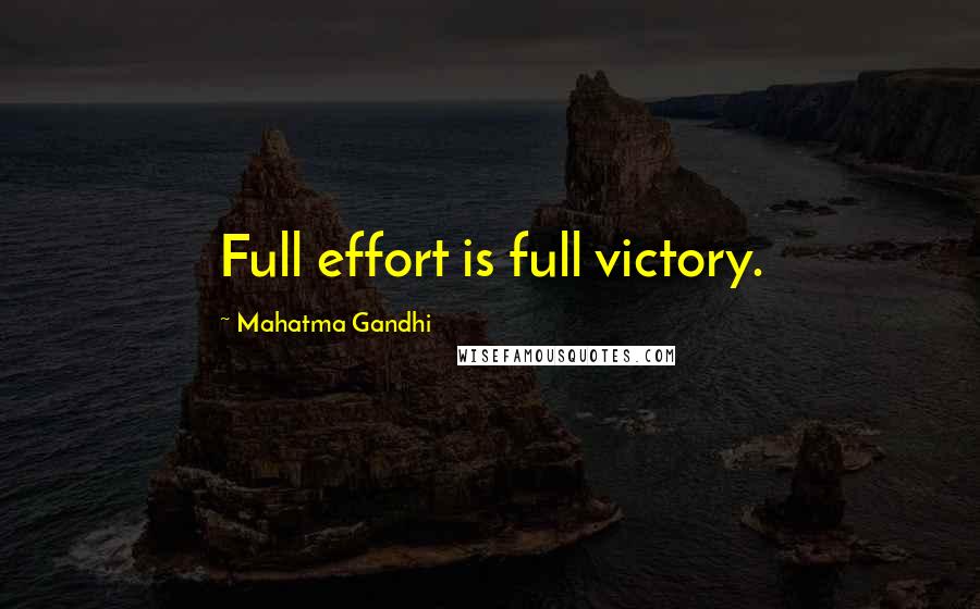 Mahatma Gandhi Quotes: Full effort is full victory.