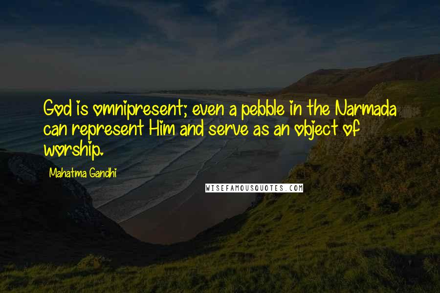 Mahatma Gandhi Quotes: God is omnipresent; even a pebble in the Narmada can represent Him and serve as an object of worship.