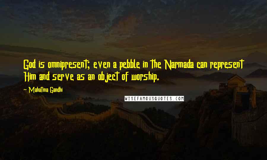 Mahatma Gandhi Quotes: God is omnipresent; even a pebble in the Narmada can represent Him and serve as an object of worship.