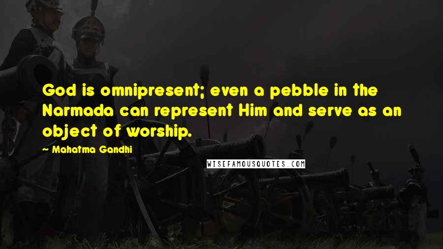 Mahatma Gandhi Quotes: God is omnipresent; even a pebble in the Narmada can represent Him and serve as an object of worship.