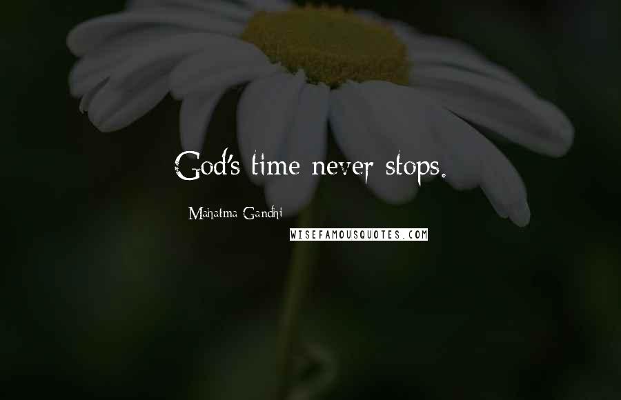 Mahatma Gandhi Quotes: God's time never stops.