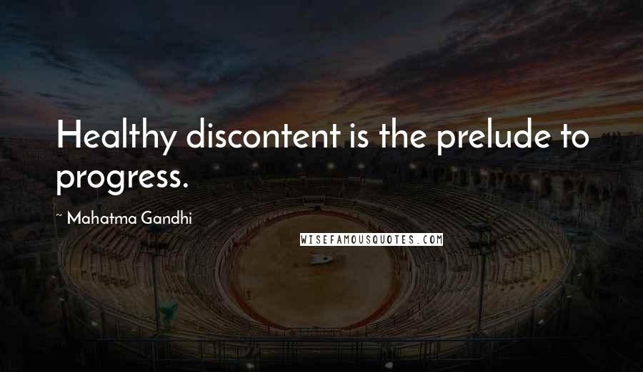 Mahatma Gandhi Quotes: Healthy discontent is the prelude to progress.