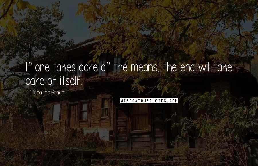 Mahatma Gandhi Quotes: If one takes care of the means, the end will take care of itself.