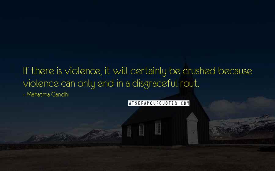 Mahatma Gandhi Quotes: If there is violence, it will certainly be crushed because violence can only end in a disgraceful rout.