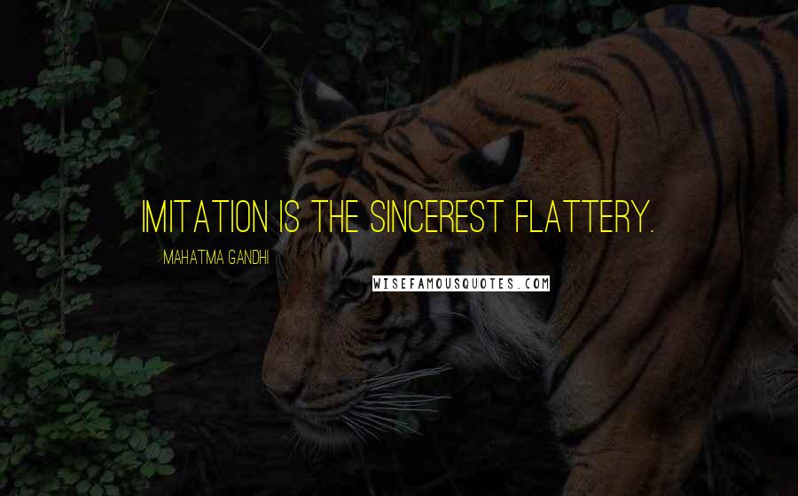 Mahatma Gandhi Quotes: Imitation is the sincerest flattery.