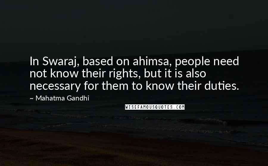 Mahatma Gandhi Quotes: In Swaraj, based on ahimsa, people need not know their rights, but it is also necessary for them to know their duties.