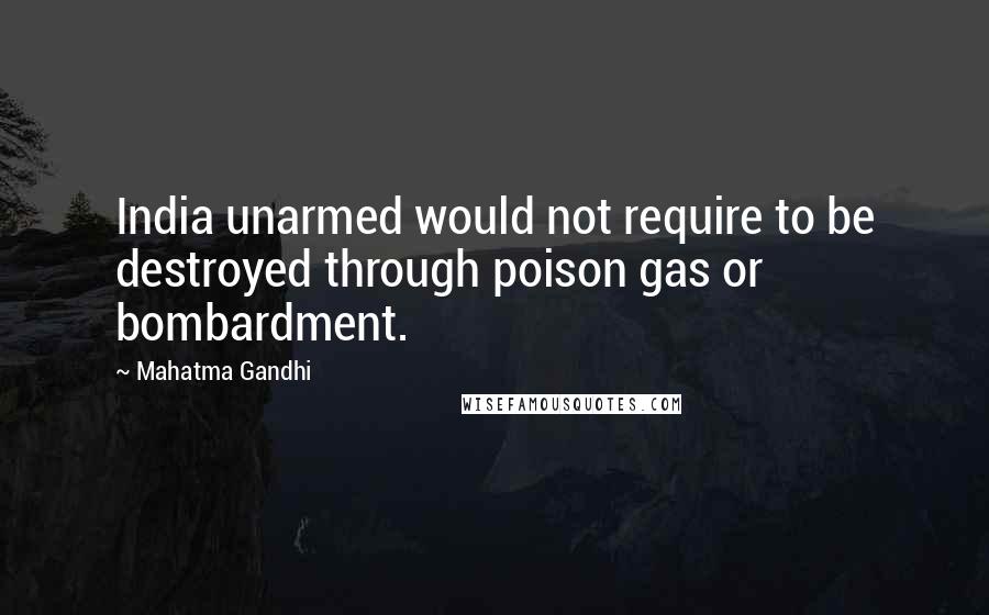 Mahatma Gandhi Quotes: India unarmed would not require to be destroyed through poison gas or bombardment.