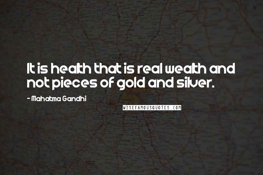 Mahatma Gandhi Quotes: It is health that is real wealth and not pieces of gold and silver.