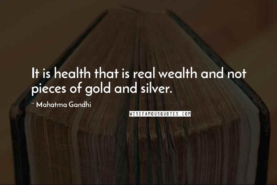 Mahatma Gandhi Quotes: It is health that is real wealth and not pieces of gold and silver.