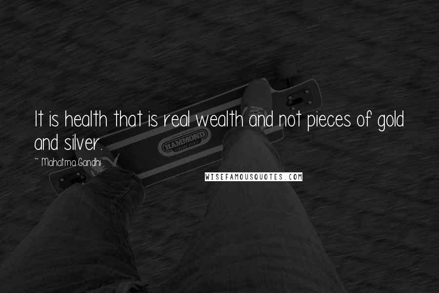 Mahatma Gandhi Quotes: It is health that is real wealth and not pieces of gold and silver.