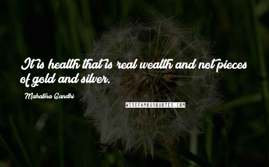 Mahatma Gandhi Quotes: It is health that is real wealth and not pieces of gold and silver.