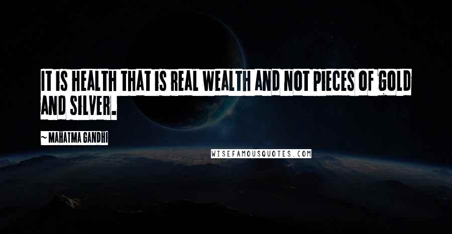 Mahatma Gandhi Quotes: It is health that is real wealth and not pieces of gold and silver.