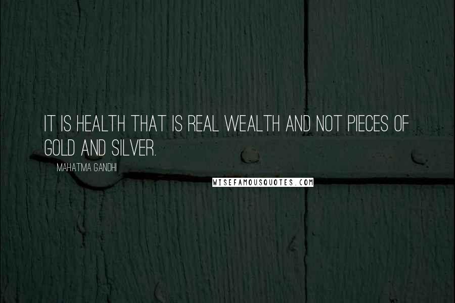 Mahatma Gandhi Quotes: It is health that is real wealth and not pieces of gold and silver.