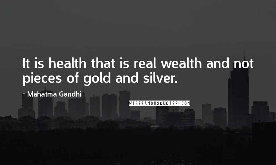 Mahatma Gandhi Quotes: It is health that is real wealth and not pieces of gold and silver.