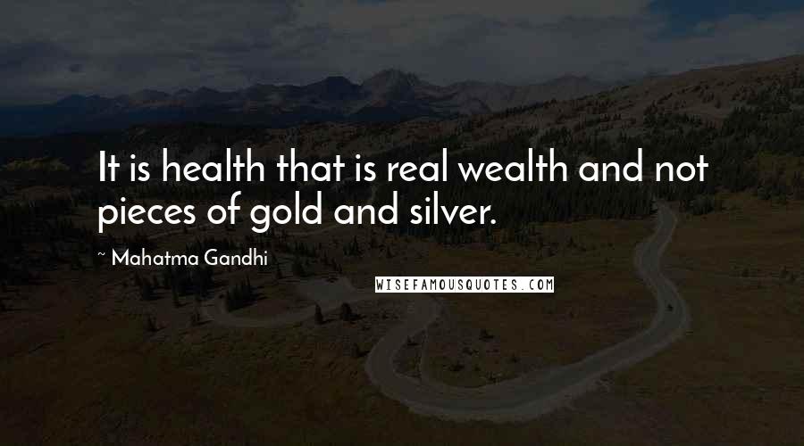 Mahatma Gandhi Quotes: It is health that is real wealth and not pieces of gold and silver.