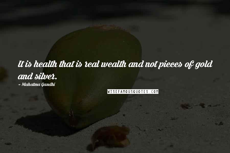 Mahatma Gandhi Quotes: It is health that is real wealth and not pieces of gold and silver.