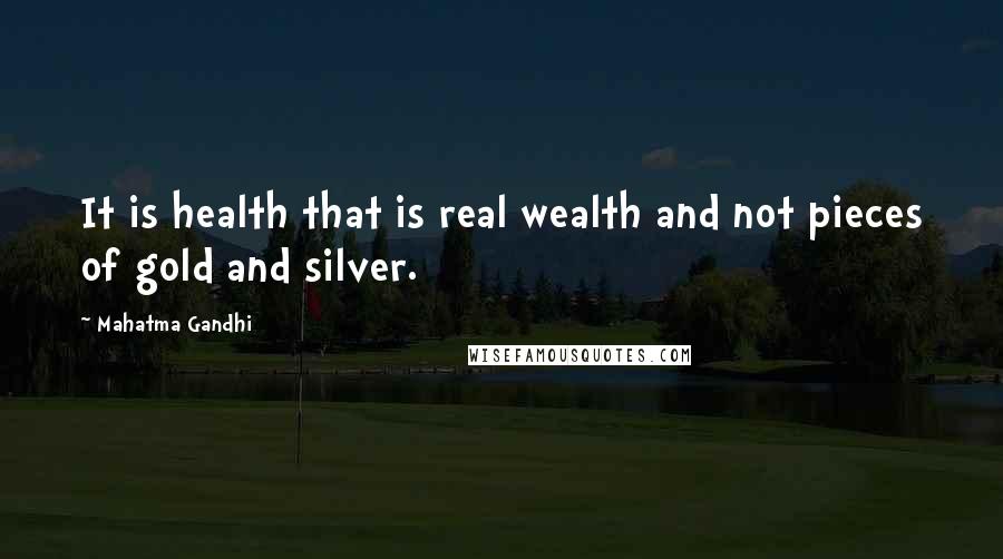 Mahatma Gandhi Quotes: It is health that is real wealth and not pieces of gold and silver.