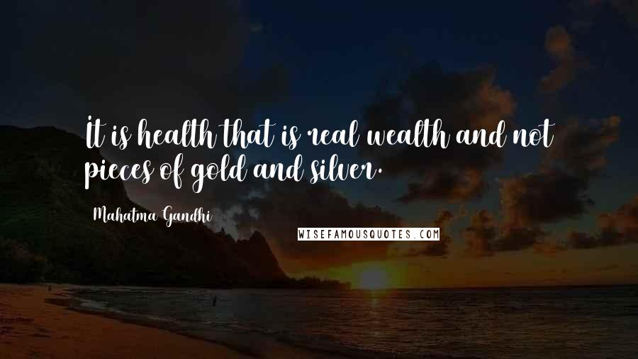 Mahatma Gandhi Quotes: It is health that is real wealth and not pieces of gold and silver.