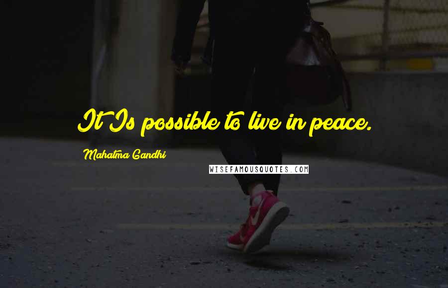 Mahatma Gandhi Quotes: It Is possible to live in peace.