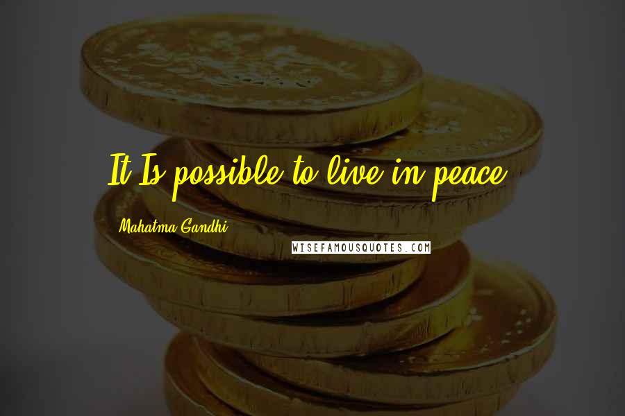 Mahatma Gandhi Quotes: It Is possible to live in peace.