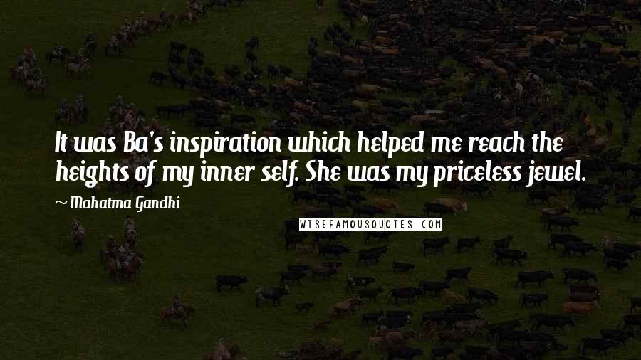 Mahatma Gandhi Quotes: It was Ba's inspiration which helped me reach the heights of my inner self. She was my priceless jewel.