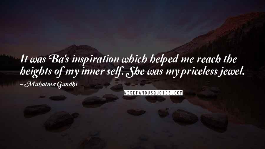 Mahatma Gandhi Quotes: It was Ba's inspiration which helped me reach the heights of my inner self. She was my priceless jewel.