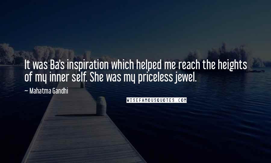 Mahatma Gandhi Quotes: It was Ba's inspiration which helped me reach the heights of my inner self. She was my priceless jewel.