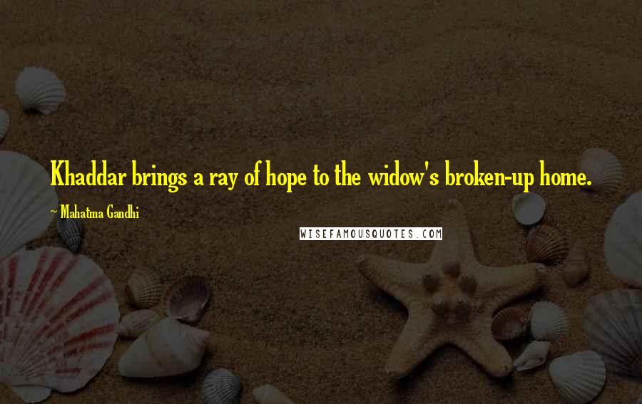 Mahatma Gandhi Quotes: Khaddar brings a ray of hope to the widow's broken-up home.
