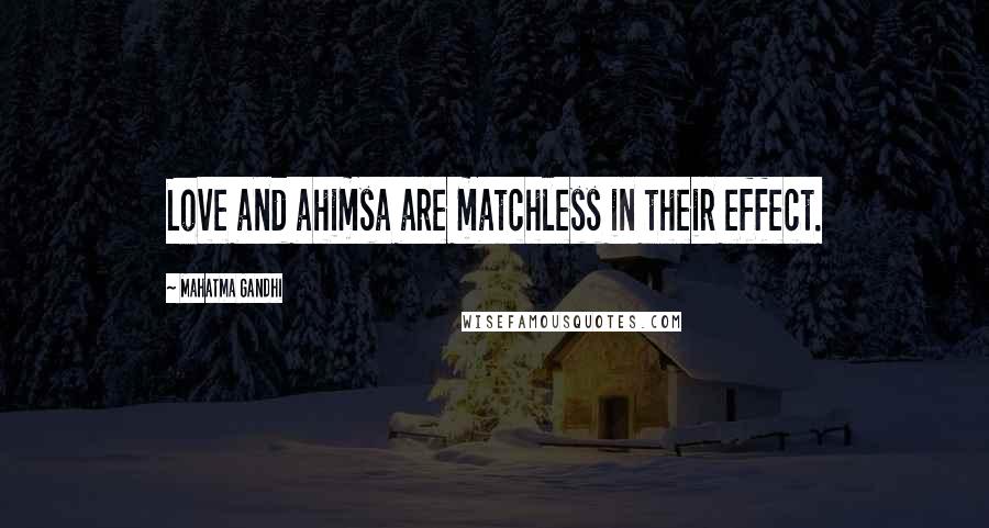 Mahatma Gandhi Quotes: Love and ahimsa are matchless in their effect.