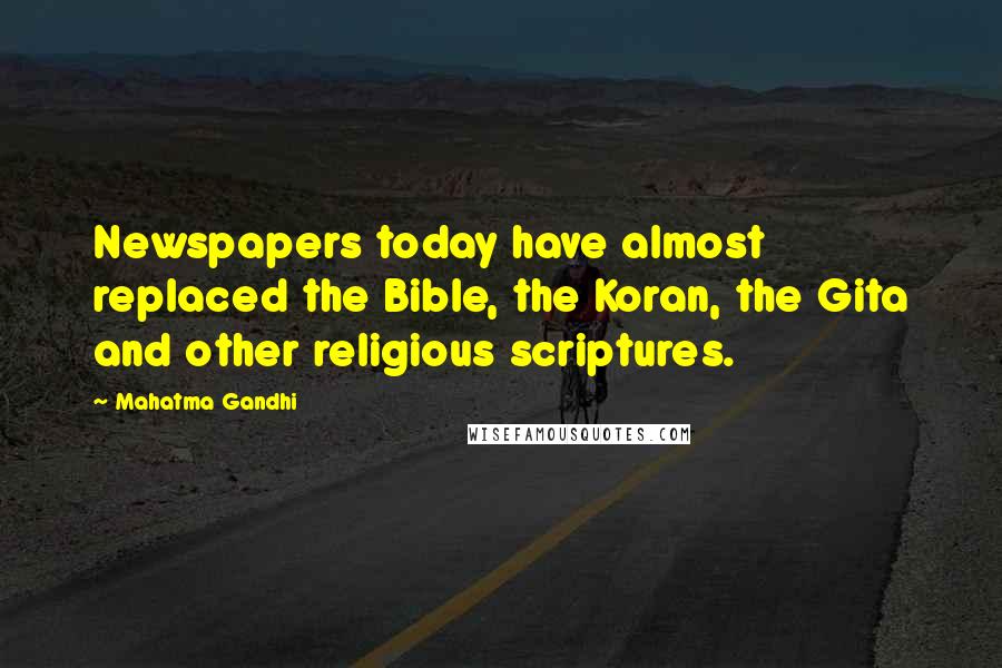 Mahatma Gandhi Quotes: Newspapers today have almost replaced the Bible, the Koran, the Gita and other religious scriptures.