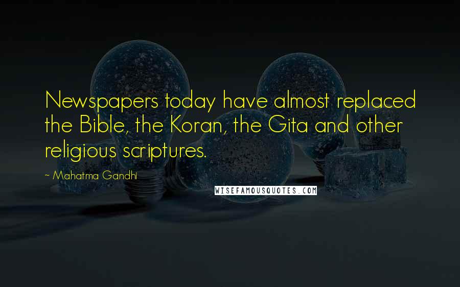 Mahatma Gandhi Quotes: Newspapers today have almost replaced the Bible, the Koran, the Gita and other religious scriptures.