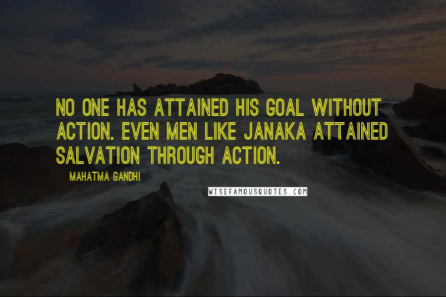 Mahatma Gandhi Quotes: No one has attained his goal without action. Even men like Janaka attained salvation through action.