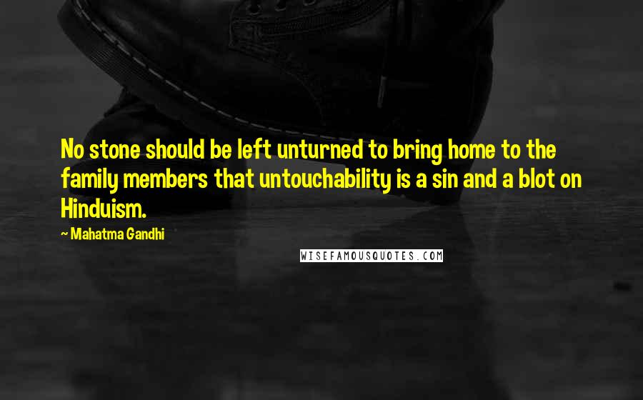 Mahatma Gandhi Quotes: No stone should be left unturned to bring home to the family members that untouchability is a sin and a blot on Hinduism.