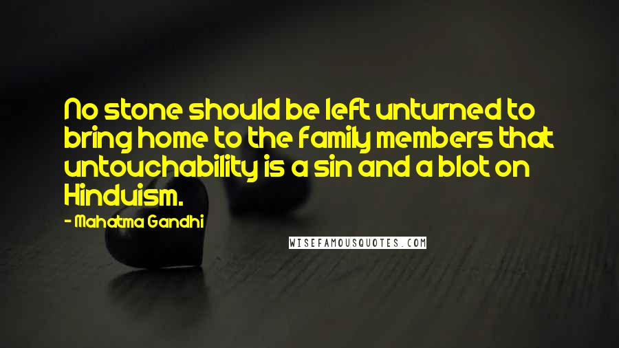Mahatma Gandhi Quotes: No stone should be left unturned to bring home to the family members that untouchability is a sin and a blot on Hinduism.