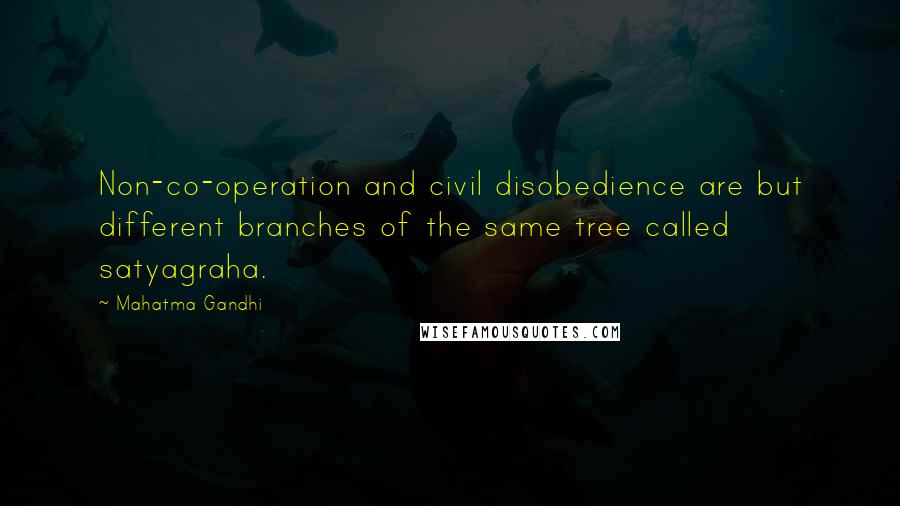 Mahatma Gandhi Quotes: Non-co-operation and civil disobedience are but different branches of the same tree called satyagraha.