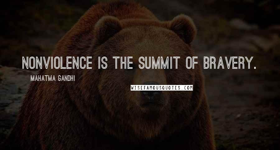 Mahatma Gandhi Quotes: Nonviolence is the summit of bravery.