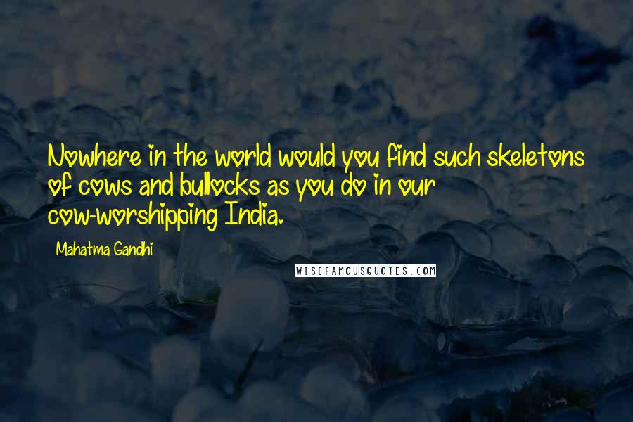 Mahatma Gandhi Quotes: Nowhere in the world would you find such skeletons of cows and bullocks as you do in our cow-worshipping India.