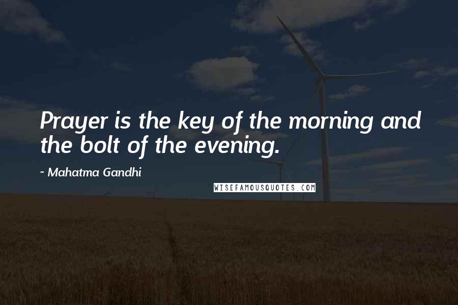 Mahatma Gandhi Quotes: Prayer is the key of the morning and the bolt of the evening.